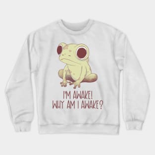 Im awake! Crewneck Sweatshirt